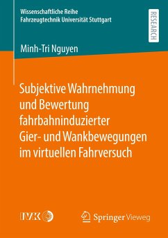 Subjektive Wahrnehmung und Bewertung fahrbahninduzierter Gier- und Wankbewegungen im virtuellen Fahrversuch - Nguyen, Minh-Tri