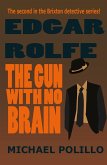 The Gun With No Brain (Edgar Rolfe, #2) (eBook, ePUB)