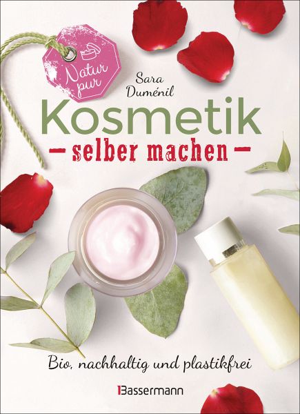 Natur pur - Kosmetik selber machen. 20 Naturkosmetik-Rezepte für Hautcreme,  … von Sara Duménil - Portofrei bei bücher.de