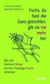 Fuchs, du hast die Gans gestohlen, gib sie nie mehr her