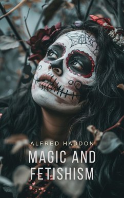 Magic and Fetishism (eBook, ePUB) - Haddon, Alfred