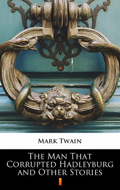 The Man That Corrupted Hadleyburg and Other Stories (eBook, ePUB) - Twain, Mark