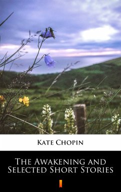 The Awakening and Selected Short Stories (eBook, ePUB) - Chopin, Kate
