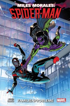 Familienprobleme / Miles Morales: Spider-Man - Neustart Bd.3 - Ahmed, Saladin;Garron, Javier;Carlos, Ze