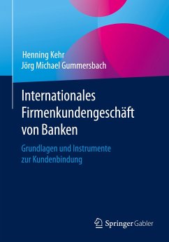 Internationales Firmenkundengeschäft von Banken - Kehr, Henning;Gummersbach, Jörg Michael