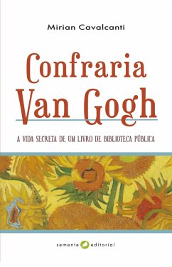 Confraria Van Gogh (eBook, ePUB) - Cavalcante, Mirian Confraria Van Gogh (eBook, ePUB) - Cavalcante, Mirian