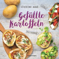 Gefüllte Kartoffeln - neue Lieblingsgerichte: einfach, überraschend, köstlich. Pimp your potato - so wird die Sättigungsbeilage zum Hauptgericht (eBook, ePUB) - Augé, Séverine