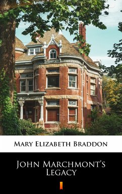 John Marchmont’s Legacy (eBook, ePUB) - Braddon, Mary Elizabeth