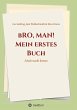bRO, MAN! Mein erstes Buch - Bild 1