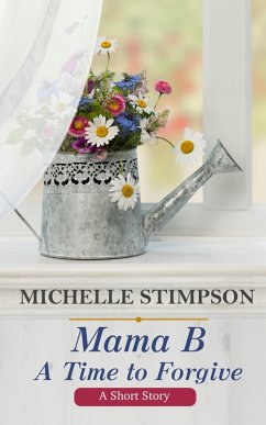 Mama B: A Time to Forgive (eBook, ePUB) - Stimpson, Michelle