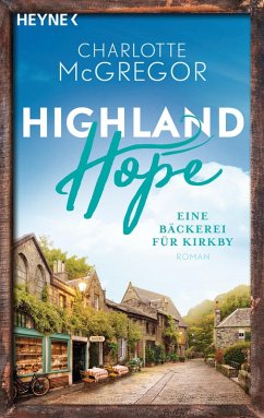 Eine Bäckerei für Kirkby / Highland Hope Bd.4 (eBook, ePUB) - McGregor, Charlotte