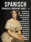 4 - Spanisch - Spanisch Lernen Mit Kunst (eBook, ePUB)