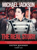 Michael Jackson- The Real Story: An Intimate Look Into Michael Jackson's Visionary Business and Human Side (eBook, ePUB)