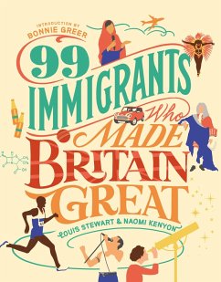 99 Immigrants Who Made Britain Great (eBook, ePUB) - Stewart, Louis; Kenyon, Naomi