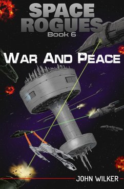 War and Peace (Space Rogues, #6) (eBook, ePUB) - Wilker, John