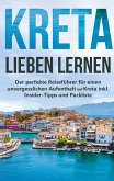 Kreta lieben lernen: Der perfekte Reiseführer für einen unvergesslichen Aufenthalt auf Kreta inkl. Insider-Tipps und Packliste (eBook, ePUB)