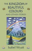 The Kingdom of Beautiful Colours and Other Stories (eBook, ePUB)