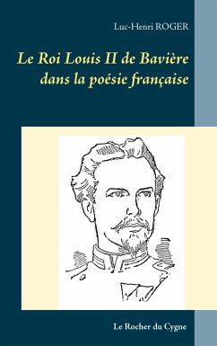 Le Roi Louis II de Bavière dans la poésie française (eBook, ePUB) - Roger, Luc-Henri