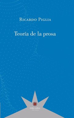 Teoría de la prosa (eBook, ePUB) - Piglia, Ricardo