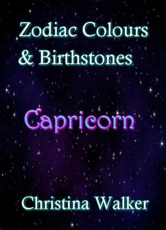 Zodiac Colours & Birthstones - Capricorn (eBook, ePUB) - Walker, Christina