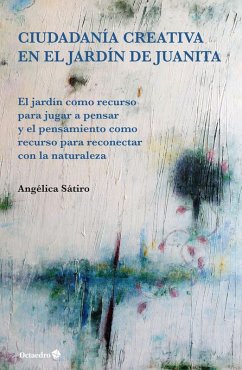 Ciudadanía creativa en el jardín de Juanita (eBook, ePUB) - Lucas Sátiro, Angélica