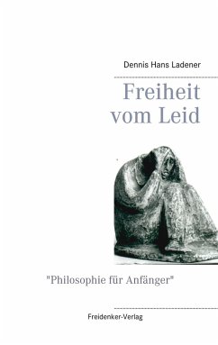 Freiheit vom Leid (eBook, ePUB) - Ladener, Dennis Hans