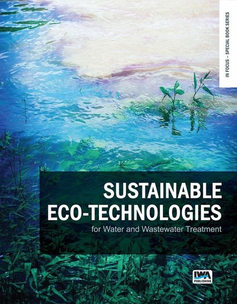 Sustainable eco-technologies for water and wastewater treatment (eBook, ePUB) Sustainable eco-technologies for water and wastewater treatment (eBook, ePUB)