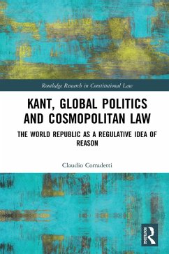Kant, Global Politics and Cosmopolitan Law (eBook, ePUB) - Corradetti, Claudio
