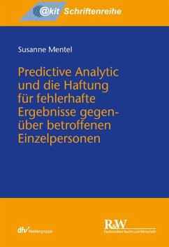 Predictive Analytic und die Haftung für fehlerhafte Ergebnisse gegenüber betroffenen Einzelpersonen (eBook, PDF) - Mentel, Susanne