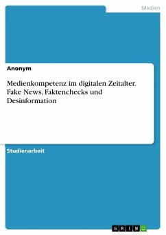 Medienkompetenz im digitalen Zeitalter. Fake News, Faktenchecks und Desinformation - Anonymous