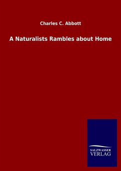 A Naturalists Rambles about Home - Abbott, Charles C.