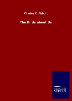 The Birds about Us - Abbott, Charles C.