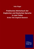 Praktisches Wörterbuch der Englischen und Deutschen Sprache in zwei Teilen Praktisches Wörterbuch der Englischen und Deutschen Sprache in zwei Teilen