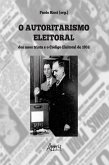 O Autoritarismo Eleitoral dos Anos Trinta e o Código Eleitoral (eBook, ePUB)