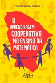 A Aprendizagem Cooperativa no Ensino da Matemática (eBook, ePUB)