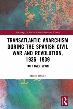 Transatlantic Anarchism during the Spanish Civil War and Revolution, 1936-1939 (eBook, ePUB) - Brodie, Morris