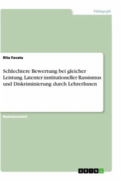 Schlechtere Bewertung bei gleicher Leistung. Latenter institutioneller Rassismus und Diskriminierung durch LehrerInnen - Favata, Rita