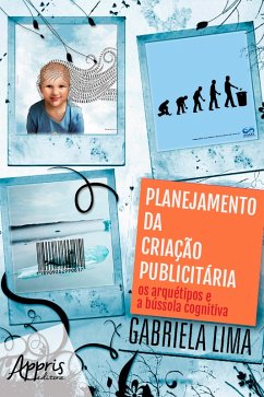 Planejamento da Criação Publicitária: Os Arquétipos e a Bússola Cognitiva: Volume 3 (eBook, ePUB) - Lima, Gabriela