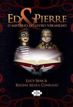 Ed & Pierre: o mistério do livro vermelho (eBook, ePUB) - Silva, Lucy; Conrado, Regina Mara