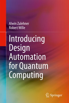 Introducing Design Automation for Quantum Computing (eBook, PDF) - Zulehner, Alwin; Wille, Robert