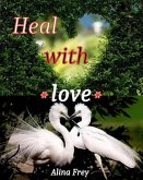 Heal with love (eBook, ePUB)