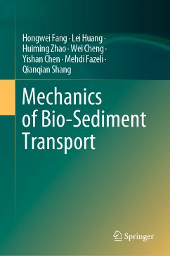 Mechanics of Bio-Sediment Transport (eBook, PDF) - Fang, Hongwei; Huang, Lei; Zhao, Huiming; Cheng, Wei; Chen, Yishan; Fazeli, Mehdi; Shang, Qianqian