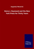 Henry J. Raymond and the New York Press for Thirty Years