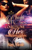 Only A Boss Could Love Her (eBook, ePUB) Only A Boss Could Love Her (eBook, ePUB)