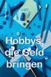Hobbys, die Geld bringen (eBook, ePUB) - Bild 1