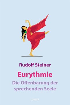 Eurythmie – die Offenbarung der sprechenden Seele (eBook, ePUB) - Steiner, Rudolf