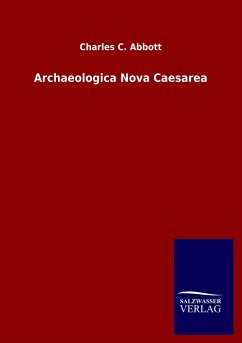 Archaeologica Nova Caesarea - Abbott, Charles C.