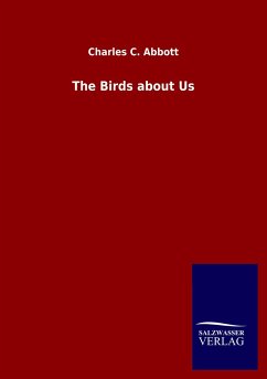 The Birds about Us - Abbott, Charles C.