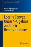 Locally Convex Quasi *-Algebras and their Representations (eBook, PDF)