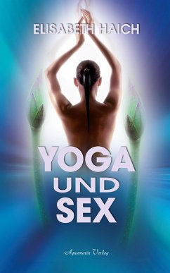Yoga und Sex (eBook, ePUB) - Haich, Elisabeth